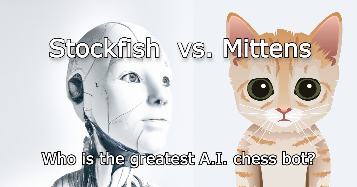 Mittens vs Stockfish. Who can be the greatest bot of all times?